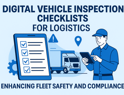 Digital Vehicle Inspection Checklists for Logistics: Enhancing Fleet Safety and Compliance